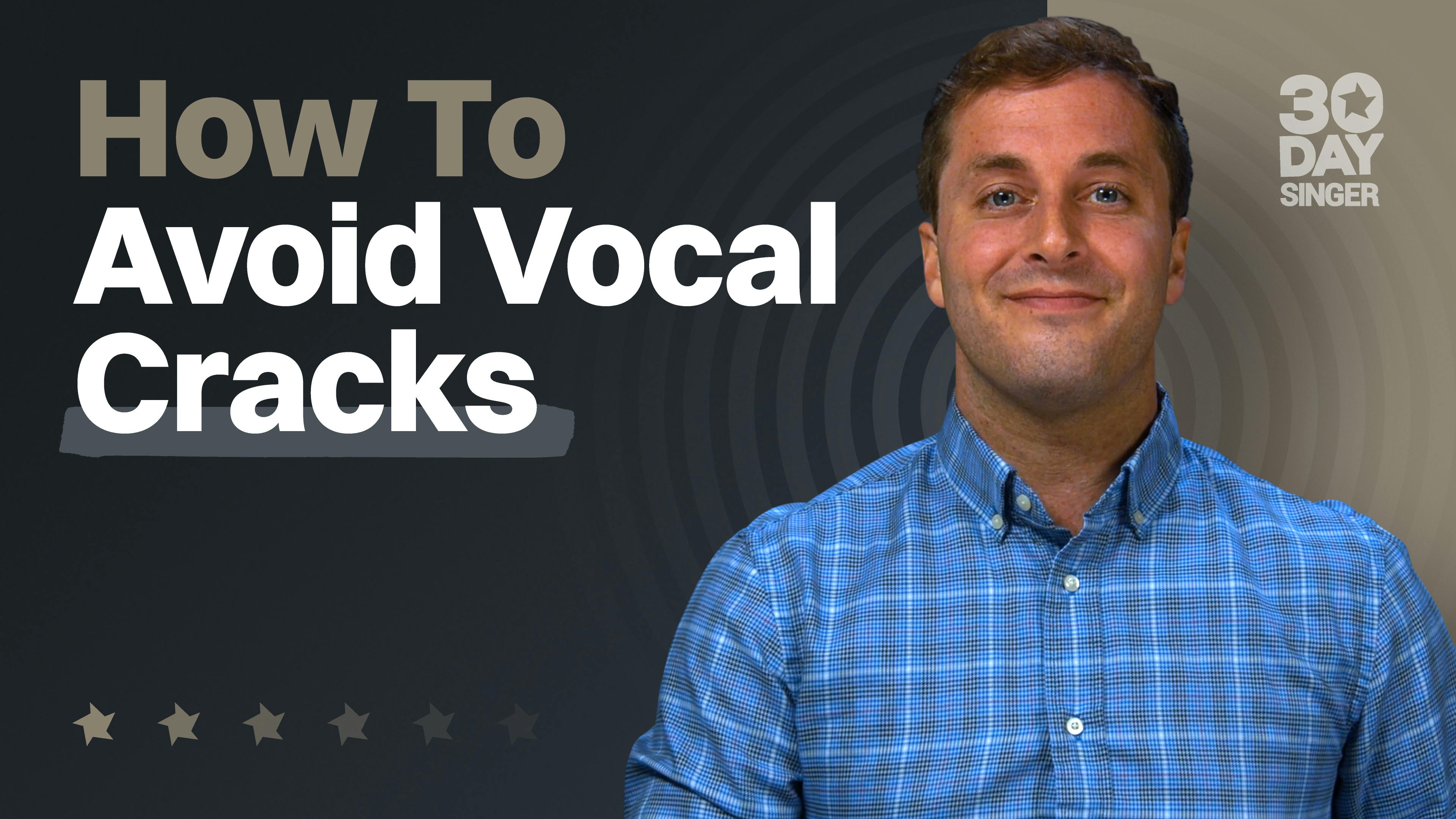 How to Avoid Vocal Cracks